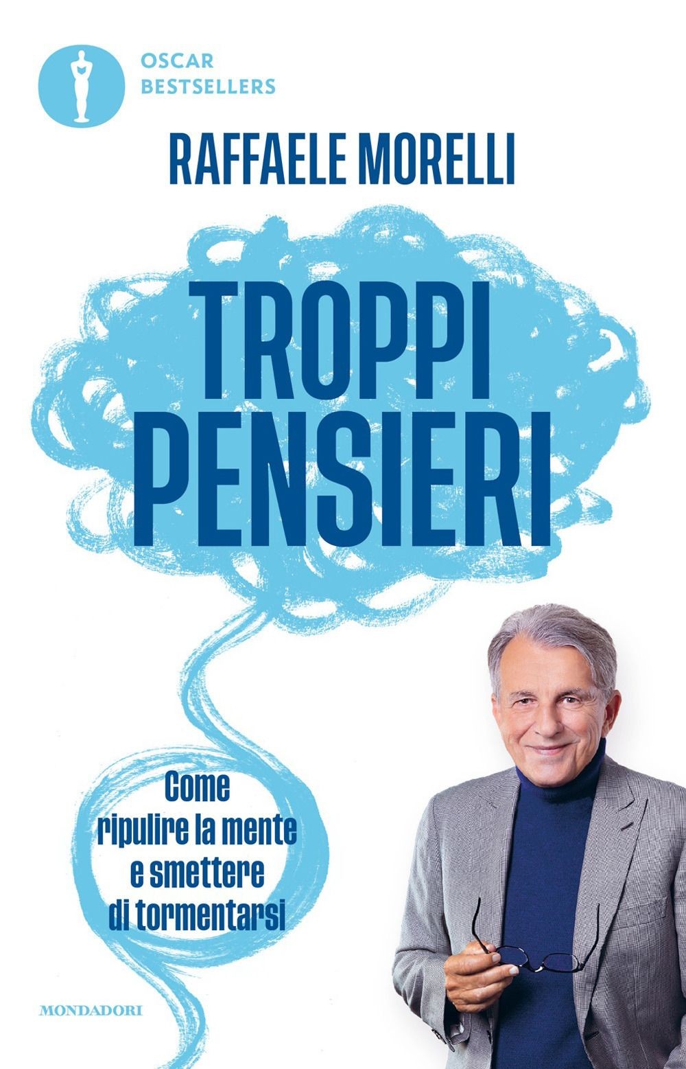 Libri Raffaele Morelli - Troppi Pensieri. Come Ripulire La Mente E Smettere Di T