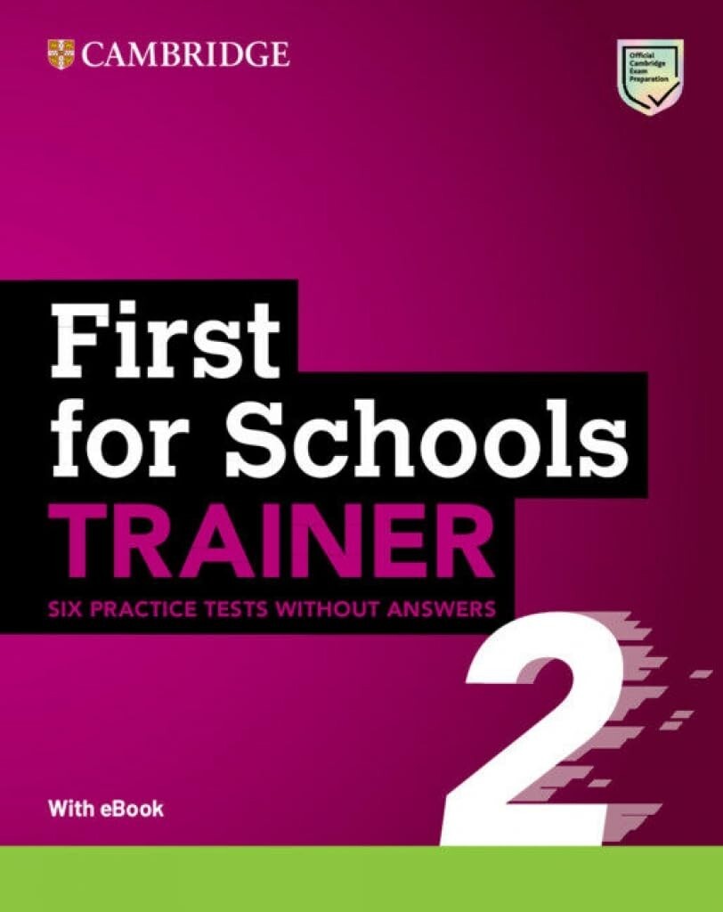 Cambridge FIRST FCE FOR SCHOOLS TRAINER 2 Practice Tests NO Answers WITH eBook