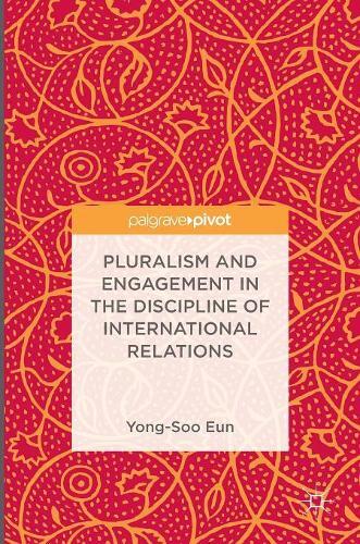 Yong-Soo Eun Pluralism and Engagement in the Discipline o (Hardback) (UK IMPORT)