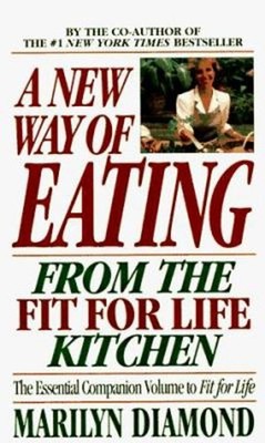 A New Way of Eating from the Fit for Life Kitchen Marilyn Diamond
