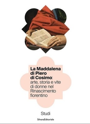 La Maddalena di Piero di Cosimo: arte, storia e vite di donne nel Rinascimento f