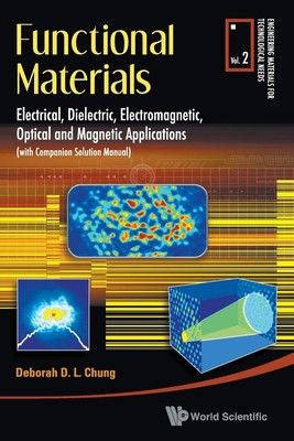Functional Materials: Electrical, Dielectric, Electromagnetic, Optical And M...