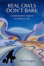 Heagen - Real Owls Don't Bark  Commonsense Lessons of Ordinary Life -  - X555z