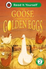 The Goose That Laid Golden Eggs: Read It Yourse, Ladybird,.