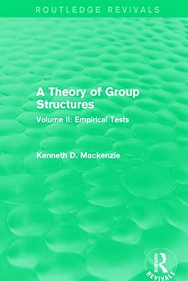 A Theory of Group Structures: Volume II: Empirical Tests by Kenneth D. ...
