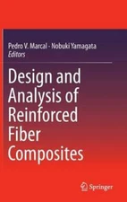 Design and Analysis of Reinforced Fiber Composites by Pedro V Marcal: New