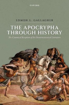 The Apocrypha through History: The Canonical Reception of the Deuterocanonical L