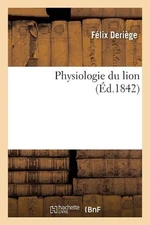 Physiologie Du Lion by F?lix Deri?ge (French) Paperback Book