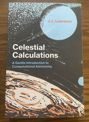 Celestial Calculations 2018 J L Lawrence Gentle Intro to Computational Astronomy