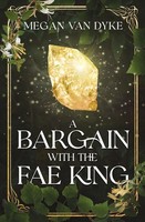 A Bargain With The Fae King | Megan Van Dyke | Taschenbuch | Courts of Faery