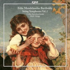 Felix Mendelssohn Felix Mendelssohn Bartholdy: String Symphonies - Volume 2 CD