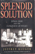 Splendid Solution Jonas Salk and the Conquest of Polio HC Signed Jeffrey Kluger