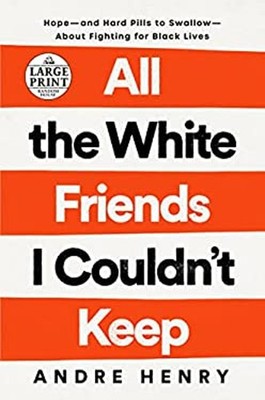 All the White Friends I Couldn't Keep : Hope--And Hard Pills to S