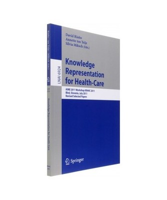 Knowledge Representation for Health-Care: AIME 2011 Workshop KR4HC 2011, Bled, S