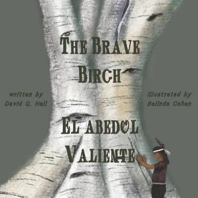 Die tapfere Birke: El Abedul Valiente (Legenden der amerikanischen Ureinwohner) von Belinda Cohen