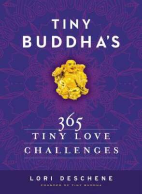 Tiny Buddha's 365 Tiny Love Challenges - Hardcover By Deschene, Lori - GOOD