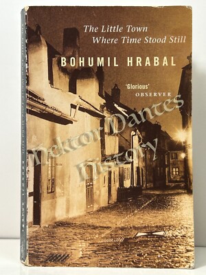 The Little Town Where Time Stood Still by Bohumil Hrabal (1999 Softcover)