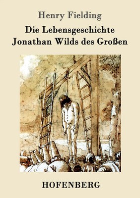 Henry Fielding | Die Lebensgeschichte Jonathan Wilds des Großen | Taschenbuch