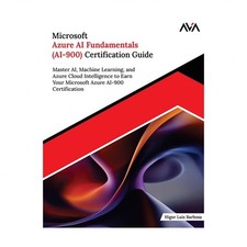 Microsoft Azure AI Fundamentals (AI-900) Certification Guide