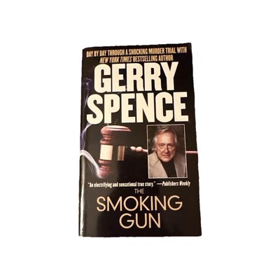 The Smoking Gun By Gerry L. Spence First Pocketbooks Printing 2004 True Crime