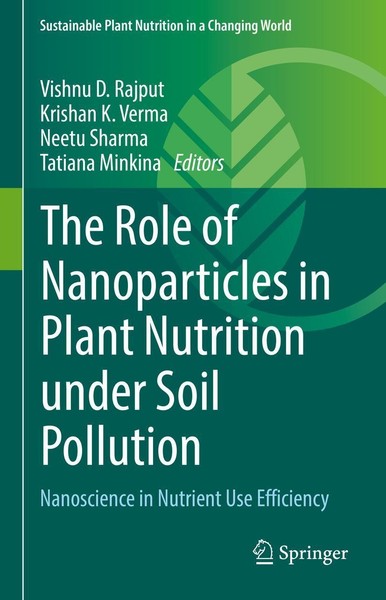The Role Of Nanoparticles In Plant Nutrition Under Soil Pollution Neetu Sharma-image