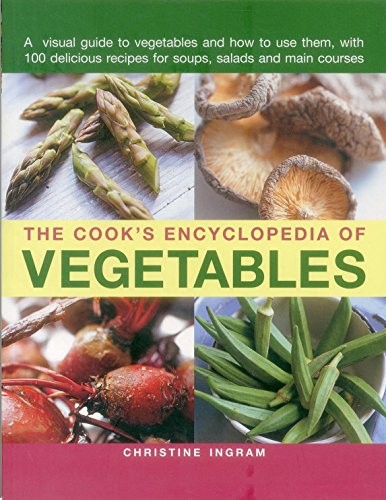 The Cook's Encyclopedia of Vegetables By Christine Ingram