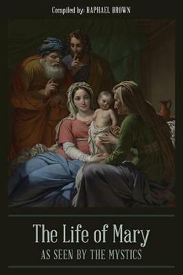 The Life of Mary As Seen By the Mystics by Raphael Brown (Paperback, 2019)