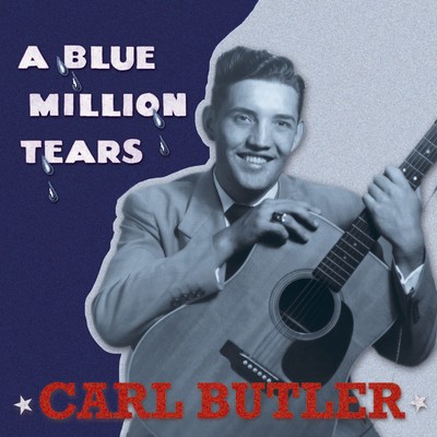 Carl Butler - A Blue Million Tears - Classic Country Artists