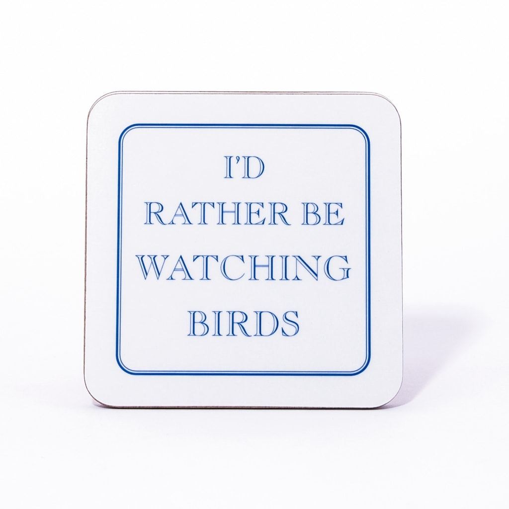 I'd Rather Be Watching Birds Coaster