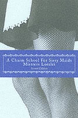 A Charm School for Sissy Maids Mistress Lorelei Paperback 2nd Edition 2000
