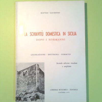 DIE HÄUSLICHE SKLAVEREI IN SIZILIEN NACH DEN NORMANNEN GAUDIOSO MUSUMECI 1979