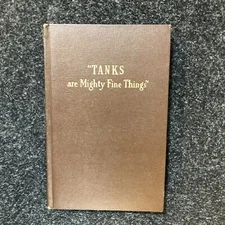Tanks are Mighty Fine Things Wesley M. Stout-Chrysler Corporation 1946 WW 2 Book