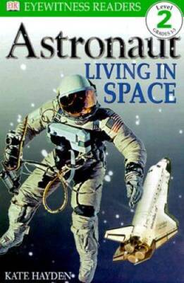 DK Readers: Astronaut, Living in Space (Level 2: Beginning to Read Alone) - GOOD