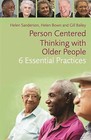 Person-Centred Thinking with Older People: 6 Essential Practices by Gill Bailey, Helen Bown, Helen Sanderson (Paperback, 2015)