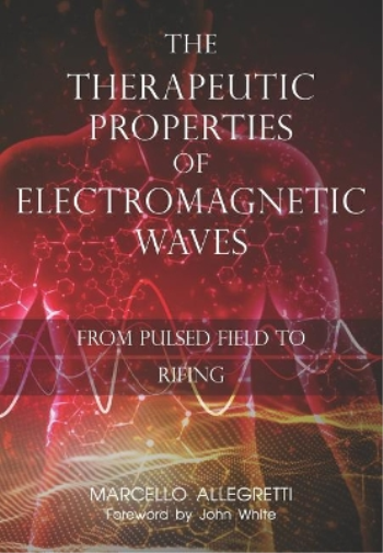 Marcello Allegret The Therapeutic Properties of Electromagnetic Wav (Tascabile)