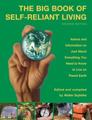 Self-Reliant Living : Advice and Information on Just about Everyt