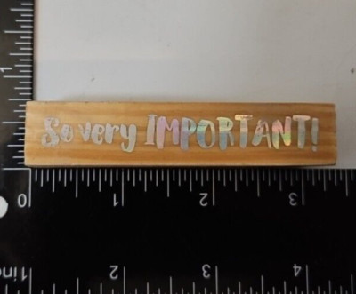 So Very Important Rubber Stamp Wood Mount Handwriting Style Text Scrapbooking