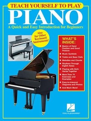 Teach Yourself to Play Piano: A Quick and Easy Introduction for Beginners Method