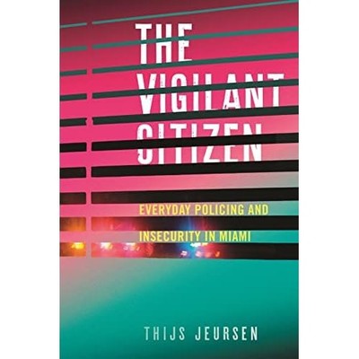 Vigilant Citizen : Everyday Policing and Insecurity in  -  NEW Thijs Jeursen 202