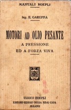 MOTORI AD OLIO PESANTE ING.E.GARUFFA 1912  MANUALI HOEPLI (HA308)