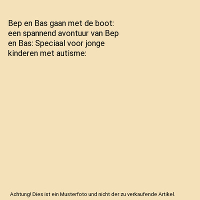 Bep en Bas gaan met de boot: een spannend avontuur van Bep en Bas: Speciaal voor