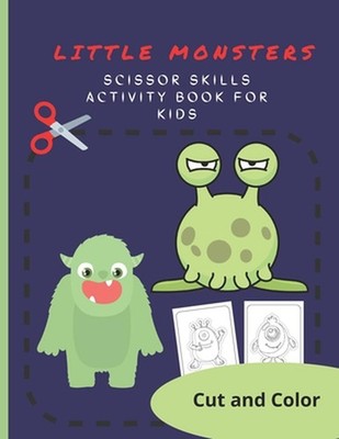 Little Monsters: Scissor Skills Activity Book For Kids by J.R. Carter Paperback