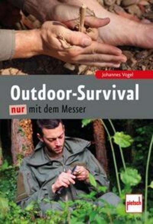Outdoor-Survival nur mit dem Messer Johannes Vogel