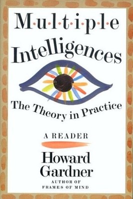 Multiple Intelligences : The Theory in Practice Paperback Howard