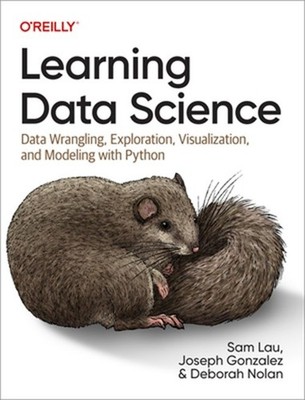Learning Data Science: Data Wrangling, Exploration, Visualization, and Modeling