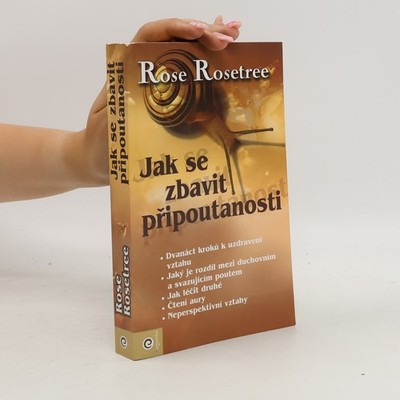 Jak se zbavit připoutanosti  |  Rose Rosetree