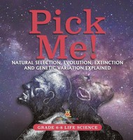 Pick Me! Natural Selection, Evolution, Extinction And Genetic Variation...