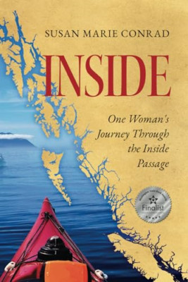 Inside: One Woman's Journey Through the Inside Passage - Paperback NEW Conrad, S