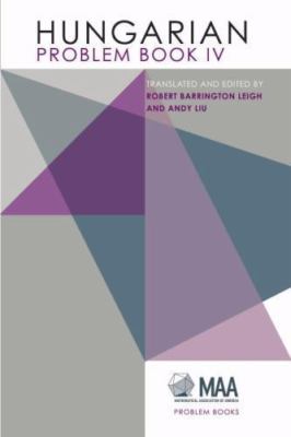 Hungarian Problem Book IV, Paperback by Leigh, Robert Barrington (TRN); Liu, ...