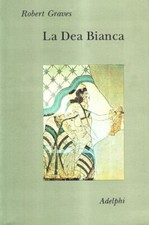 La Dea Bianca - Robert Graves (Adelphi Edizioni) [1992]